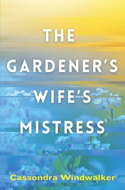 The Gardener's Wife's Mistress, Cassondra Windwalker - Paperback - 9798998947742