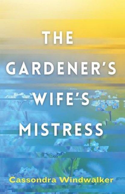The Gardener's Wife's Mistress, Cassondra Windwalker - Ebook - 9798998947759