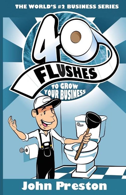 40 Flushes To Grow Your Business, John Preston - Paperback - 9798998972201