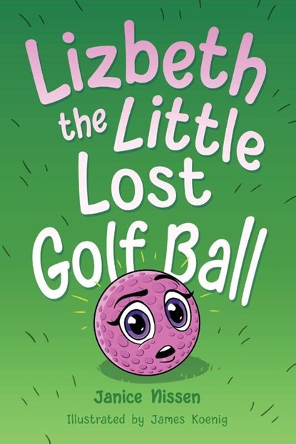 Lizbeth, the Little Lost Golf Ball, Janice Nissen - Paperback - 9798999005700