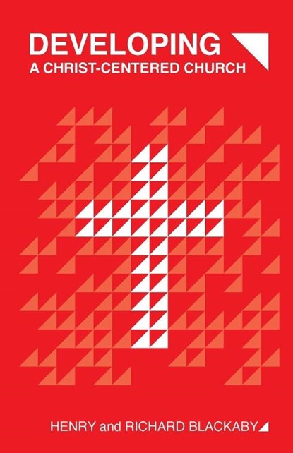 Developing A Christ-Centered Church, Henry T Blackaby ; Richard Blackaby - Paperback - 9798999025302