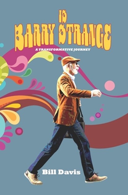 Is Barry Strange: A Transformative Journey, Bill Davis - Paperback - 9798999061324