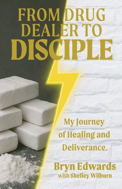 From Drug Dealer to Disciple, Bryn Edwards - Paperback - 9798999165909