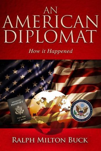 An American Diplomat, Ralph Milton Buck - Ebook - 9798999217615