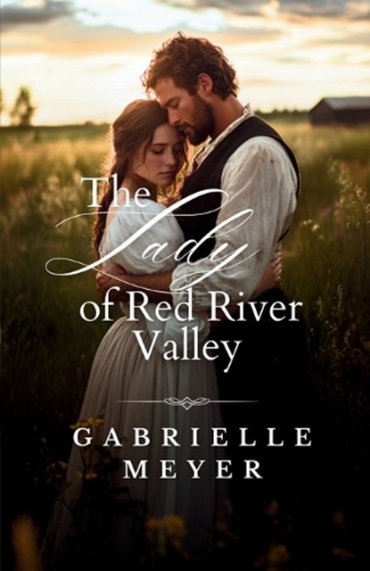 The Lady of Red River Valley, Gabrielle Meyer - Paperback - 9798999232304