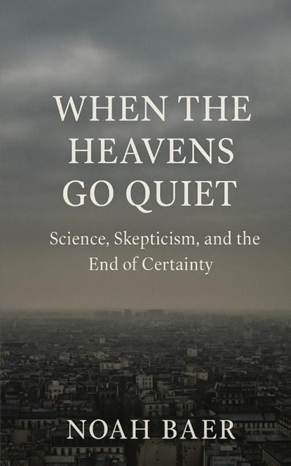 When The Heavens Go Quiet, Noah Baer - Paperback - 9798999232809