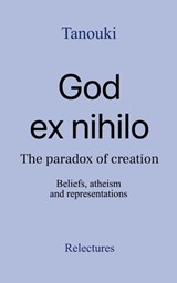 God ex nihilo: The paradox of creation - Beliefs, atheism, and representations - Tanouki - 9798999237323
