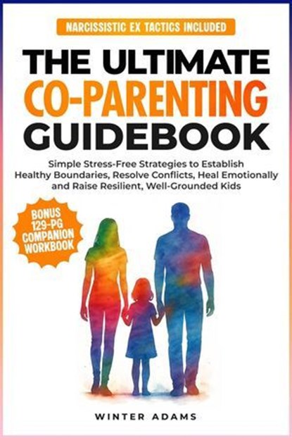 The Ultimate Co-Parenting Guidebook, Winter Adams - Ebook - 9798999311658