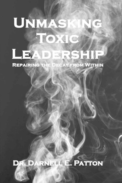 Unmasking Toxic Leadership, Darnell E. Patton - Paperback - 9798999333834
