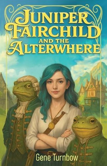 Juniper Fairchild and the Alterwhere, Gene Turnbow - Paperback - 9798999337337