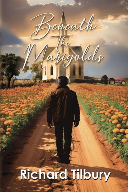 Beneath the Marigolds, Richard Tilbury - Paperback - 9798999360946