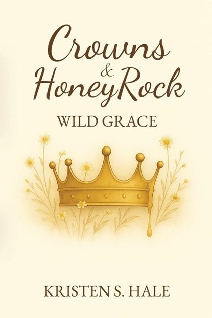 Crowns & HoneyRock, Kristen S. Hale - Paperback - 9798999360991