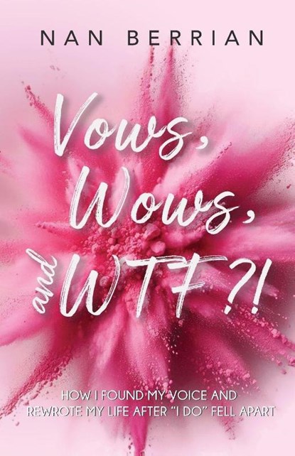 Vow's, Wow's, and WTF?!, Nan Berrian - Paperback - 9798999366511