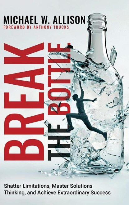 Break The Bottle, Michael W Allison - Gebonden - 9798999366566