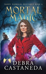 Mortal Magic (Maddy Madrigal Mysteries Book 4) - Debra Castaneda - 9798999482921