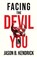 Facing The Devil In You, Jason B. Kendrick - Paperback - 9798999527301