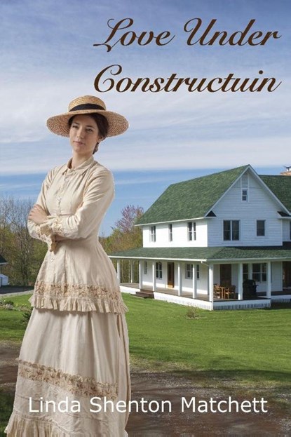 Love Under Construction, Linda Shenton Matchett - Paperback - 9798999617514