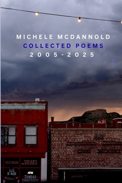 Collected Poems 2005-2025, Michele McDannold - Paperback - 9798999625632