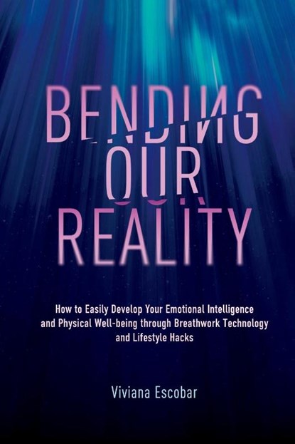 Bending Our Reality, Viviana Escobar - Paperback - 9798999659606