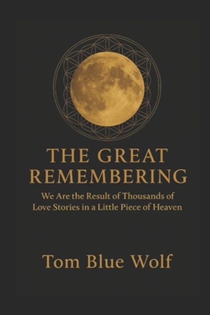 The Great Remembering, Tom Blue Wolf - Paperback - 9798999663603