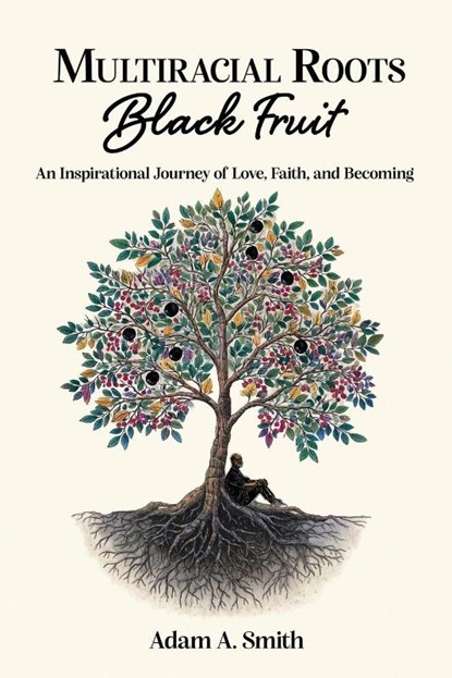 Multiracial Roots, Black Fruit, Adam A. Smith - Paperback - 9798999699305