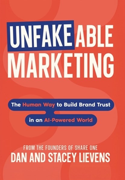 Unfakeable Marketing, Stacey Lievens ; Dan Lievens - Gebonden - 9798999709424