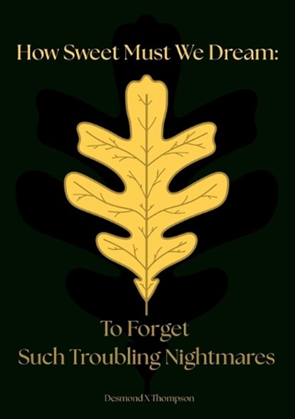 How Sweet Must We Dream, Desmond X Thompson - Paperback - 9798999729422