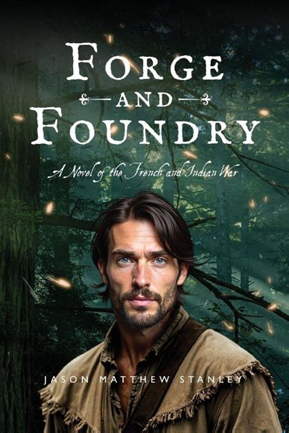 Forge and Foundry (Paperback Edition), Jason Matthew Stanley - Paperback - 9798999732019