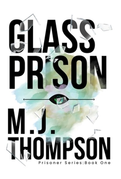 Glass Prison: Prisoner Series Book One, Mary Jo Thompson - Gebonden - 9798999736703