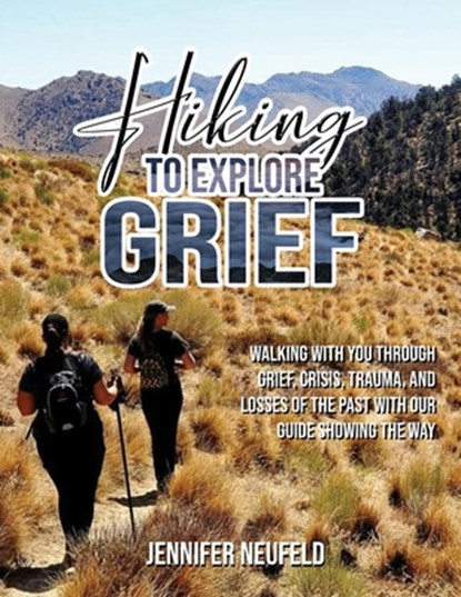 Hiking to Explore Grief, Jennifer Neufeld - Paperback - 9798999758422