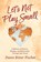 Let's Not Play Small, Dawn Ritter Fischer - Paperback - 9798999773517