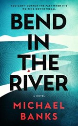 Bend In The River - Michael Banks - 9798999786807