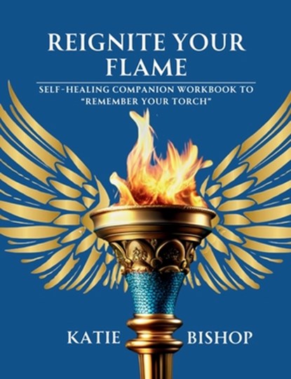 Reignite Your Flame, Katie Bishop - Paperback - 9798999872814