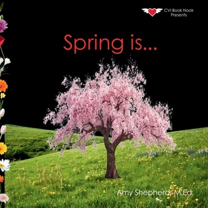 Spring is...: A Joyful Exploration of Spring Through Rhythm, Repetition, and Inclusive Design, M. Ed Amy Shepherd - Paperback - 9798999882257