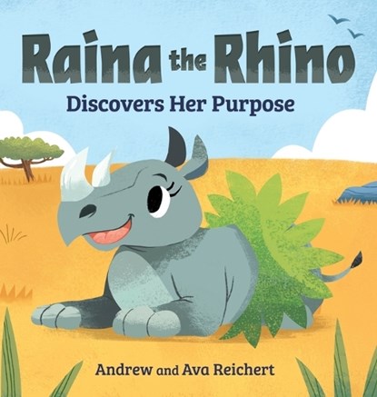 Raina the Rhino Discovers Her Purpose, Andrew Reichert ; Ava Reichert - Gebonden - 9798999903617
