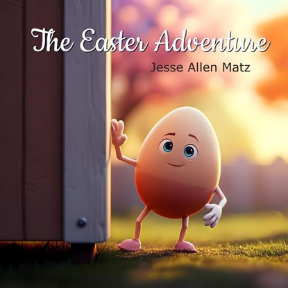 The Easter Adventure, Jesse Allen Matz - Paperback - 9798999904102