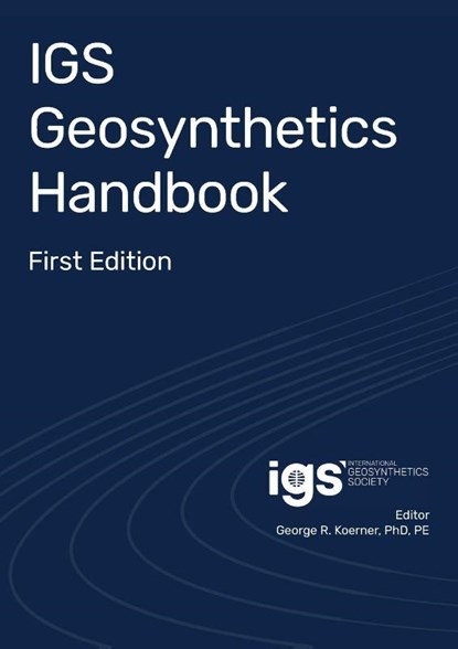 IGS Geosynthetics Handbook, George R. Koerner - Paperback - 9798999976918