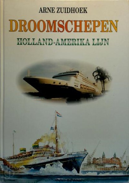 Droomschepen - Holland-Amerika Lijn, Arne Zuidhoek - Gebonden - 9799060130680