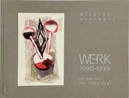Werk 1990-1999 en hoe het tot stand komt, HERTROYS, Miuchiel - Overig - FCA2EFAE2EF4E18B1