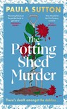 The Potting Shed Murder - Paula Sutton - 9780349703763
