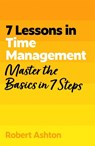 7 Lessons in Time Management - Robert Ashton - 9781399830591
