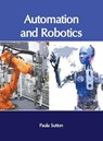 Automation and Robotics - Paula Sutton - 9781632407887