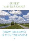 Jouw toekomst is mijn toekomst - Ernest van der Kwast - 9789023474005