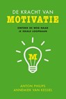 De kracht van motivatie - Anton Philips ; Annemiek van Kessel - 9789025905200