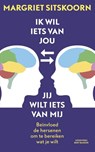 Ik wil iets van jou, jij wilt iets van mij - Margriet Sitskoorn - 9789035136748