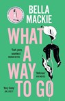 What A Way To Go - Bella Mackie - 9780008365950