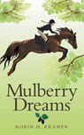 Mulberry Dreams - Robin H Kramer - 9781480847071