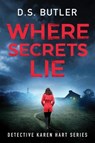 Where Secrets Lie - D. S. Butler - 9781503905016