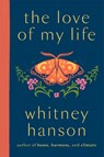 the love of my life - Whitney Hanson - 9781529442281