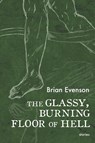 Evenson, B: Glassy, Burning Floor of Hell - Brian Evenson - 9781566896115